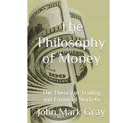 The Philosophy of Money: The Theory of Trading and Financial Markets