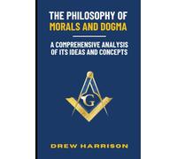 The Philosophy of Morals and Dogma: A Comprehensive Analysis of its Ideas and Concepts