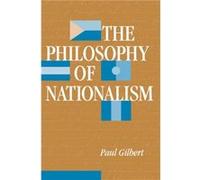 The Philosophy Of Nationalism by Paul Gilbert Paul Gilbert (Auteur)