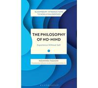 The Philosophy of No-Mind: Experience Without Self