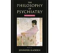 The Philosophy of Psychiatry, International Perspectives in Philosophy and Psychiatry