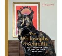 The Philosophy Of Schmütz: What A One-Eyed Cat Taught Me About Love, Presence, And Letting Go Paperback Book By M. E. Seegulam