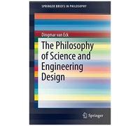 The Philosophy Of Science And Engineering Design