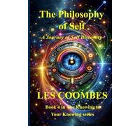 The Philosophy of Self: A Journey of Self Discovery | Inner Truth | A Journey of Silence | Presence | Transformative Inner Journey | Living for Self | ... | Spiritual Transformation | Inner Voice