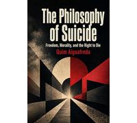 The Philosophy of Suicide: Freedom, Morality, and the Right to Die
