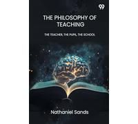 The Philosophy Of Teaching THE TEACHER, THE PUPIL, THE SCHOOL