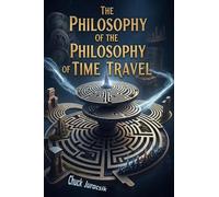 The Philosophy of the Philosophy of Time Travel: Time Travel Explained, Philosophy, and some Secrets of Roberta Sparrow