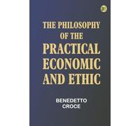 The Philosophy of the Practical: Economic and Ethic