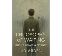 The Philosophy of Waiting: Queues, Delays, & Patience