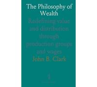 The Philosophy of Wealth: Redefining value and distribution through production groups and wages