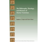 The Philosophy, Theology, And Rhetoric Of Marius Victorinus