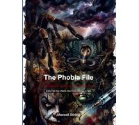 The Phobia File: An Illustrated Guide to 150 Human Fears