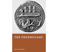 The Phoenicians: Trade, Colonies, and the Ancient Mediterranean World