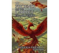 THE PHOENIX AND THE CARPET: DYSLEXIA-FRIENDLY EDITION