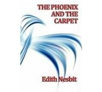 The Phoenix and the Carpet Nesbit, Edith (Auteur)
