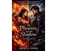 The Phoenix And The Shadow: A warrior bound to fire.