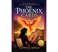 The Phoenix Cards: A Novel of Love, Healing, Hope, and New Beginnings