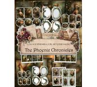 The Phoenix Chronicles Ephemera Book: Junk Journal Papers, ATC Cards, Tags, Frames, Labels & Cut-Out Elements for Scrapbooking, Collage Art and Paper Crafts