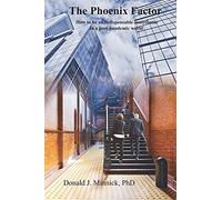 The Phoenix Factor: How To Be An Indispensable Contributor In A Post-Pandemic World