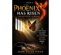 The Phoenix Has Risen: The Butterfly in Prison: Dancing Beyond the Cages of Thought