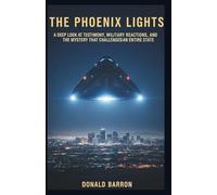 The Phoenix Lights: A Deep Look at Testimony, Military Reactions, and the Mystery That Challenged an Entire State