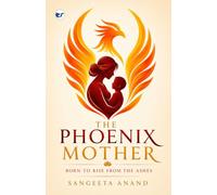 The Phoenix Mother: Born to rise from the ashes