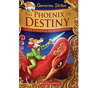 The Phoenix of Destiny: An Epic Kingdom of Fantasy Adventure (Geronimo Stilton and the Kingdom of Fantasy: Special Edition)