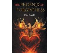 The Phoenix of Forgiveness