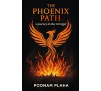 The Phoenix Path: A Journey to Rise Stronger