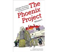 The Phoenix Project: A Graphic Novel about IT, DevOps, and Helping Your Business Win (Volume 1)