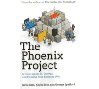 The Phoenix Project: A Novel About IT, DevOps, and Helping Your Business Win