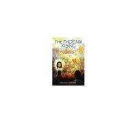 The Phoenix Rising From The Ashes!: My Miraculous Journey To Heaven And Hell Secrets Revealed!