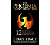 The Phoenix Transformation by Brian Tracy Brian Tracy (Auteur)