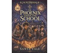 The Phoenix Under the School: A Middle School Mystery Fantasy Adventure for Kids Ages 10-14, Fast-Paced Supernatural Detective Story for Tweens, Chapter Book for 6th, 7th, and 8th Graders