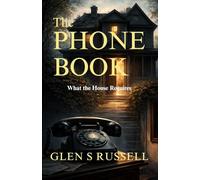 The Phone Book: What the Home Requires: Psychological suspense, immortality horror, paranormal mystery with supernatural elements, twist ending story