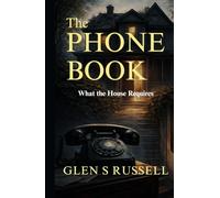 The Phone Book: What the Home Requires: Psychological suspense, immortality horror, paranormal mystery with supernatural elements, twist ending story