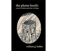 The Phone Booth: a year in haiku and other writings