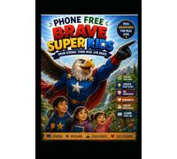 THE PHONE FREE Brave SUPER KIDS: Strong Minds, Kind Hearts, Real Life Adventures
