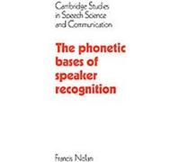 The Phonetic Bases of Speaker Recognition, Cambridge Studies in Speech Science and Communication Francis Nolan (Auteur)