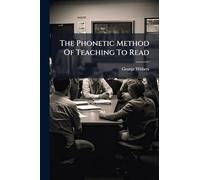 The Phonetic Method Of Teaching To Read