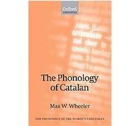 The Phonology Of Catalan, Phonology of the World's Languages Max Wheeler (Auteur)