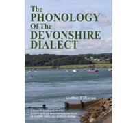 The Phonology of the Devonshire Dialect: A research-based analysis of its sound system and historical evolution based on available studies and fieldwork findings.