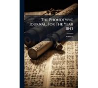 The Phonotypic Journal, For The Year 1843
