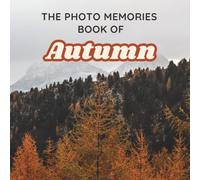 The Photo Memories Book of Autumn: A Picture Book for Seniors with Alzheimer's, Dementia, or Memory Loss