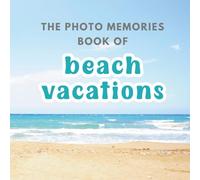 The Photo Memories Book of Beach Vacations: A Picture Book for Seniors with Alzheimer's, Dementia, or Memory Loss