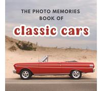 The Photo Memories Book of Classic Cars: A Picture Book for Seniors with Alzheimer's, Dementia, or Memory Loss