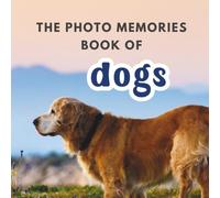 The Photo Memories Book of Dogs: A Picture Book for Seniors with Alzheimer's, Dementia, or Memory Loss