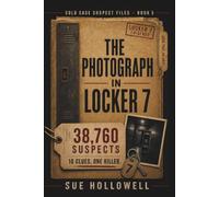 The Photograph in Locker 7: The 38,760 Suspect Murder Mystery Puzzle: An Interactive Process-of-Elimination Logic Game for Adults