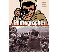 The Photographer: Into War-Torn Afghanistan with Doctors Without Borders