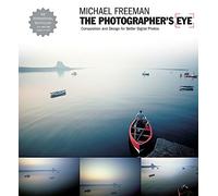 The Photographer's Eye: Composition and Design for Better Digital Photographs